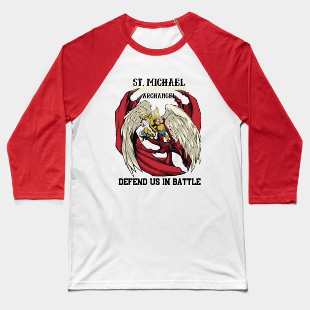 St. Michael - Defend Us In Battle 4 Baseball T-Shirt by stadia-60-west